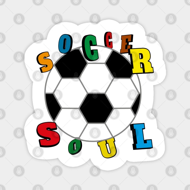 Soccer Soul For Light Shirt Magnet by ulunkz