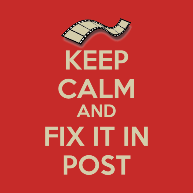 Keep Calm and Fix it in Post by redsox0229