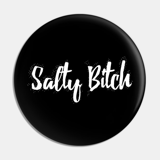 Salty Bitch Pin by Heyday Threads