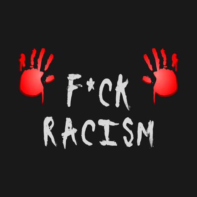 Disover F*ck Racism - Anti Racism - T-Shirt