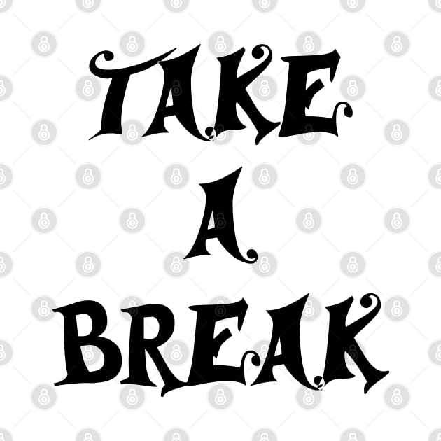 take a break by sarahnash