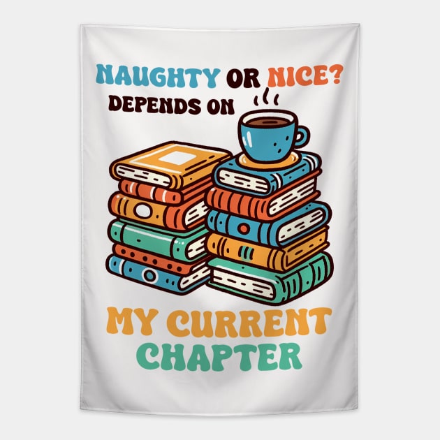 Naughty Or Nice? Depends On My Current Chapter Tapestry by MZeeDesigns