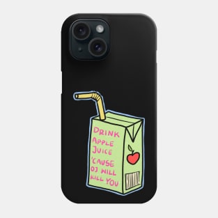 drink apple juice because oj will kill you Phone Case