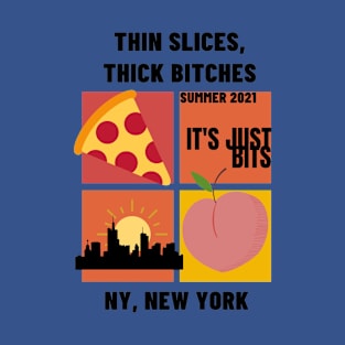 Thin Slices Thick Bitches T-Shirt