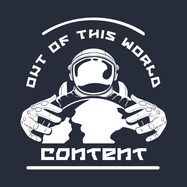 Out of This World Content by Mytogblog`s Merch