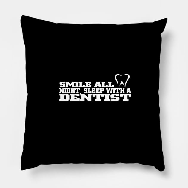 smile all night sleep with a dentist Pillow by TshirtsCintia