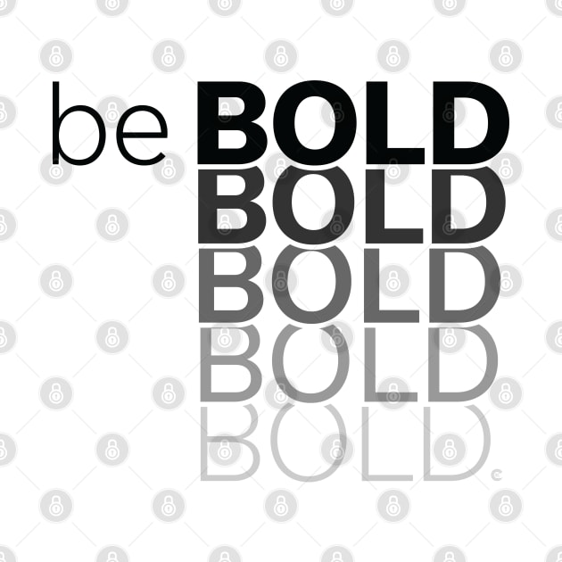 Be Bold by CuriousCurios