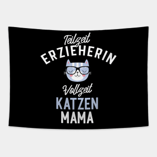 Teilzeit Erzieherin Vollzeit Katzenmama Tapestry