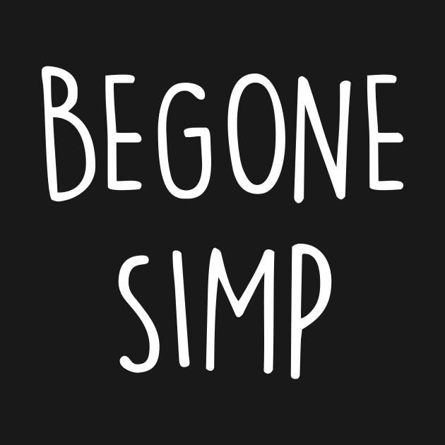 Begone Simp by tommartinart