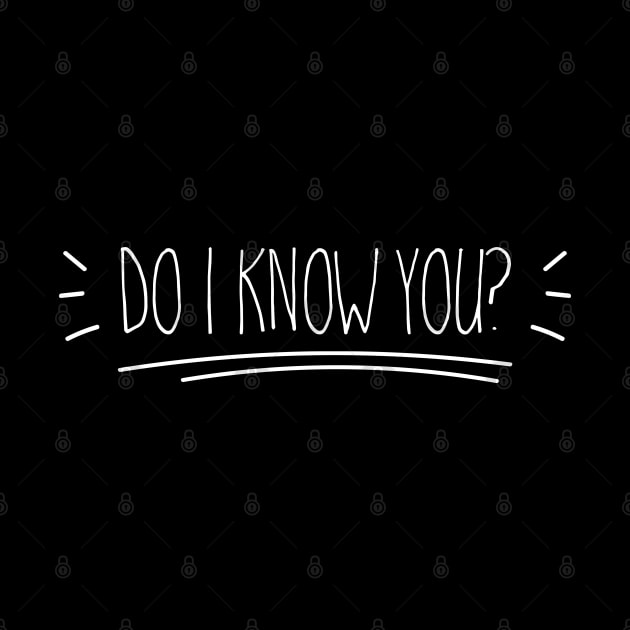 Do I know you? by Stars Hollow Mercantile