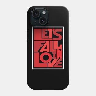 let_s fall in love Phone Case