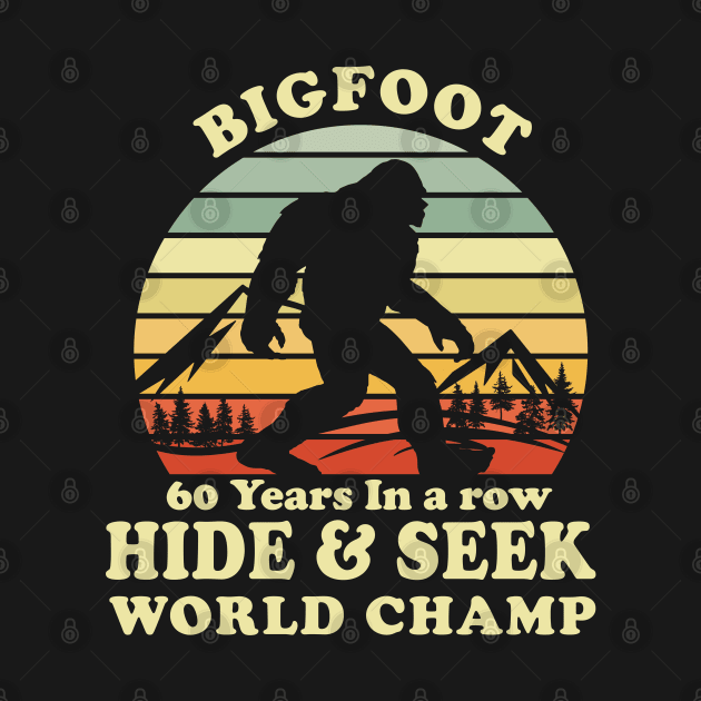 Bigfoot 60 years in a row Hide & Seek World Champ by Alema Art