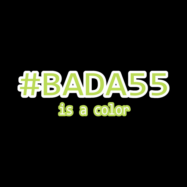 #BADA55 is a color by csabourin