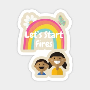 Let's Start Fires Magnet