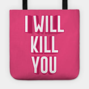 I WILL KILL YOU || FUNNY QUOTES Tote