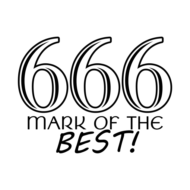 666 Mark of the Best! (Black) by RomesInMKE