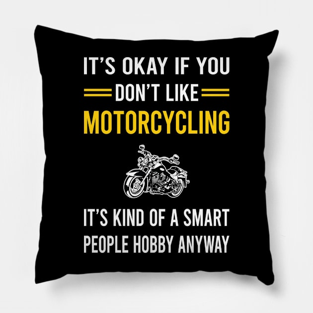 Smart People Hobby Motorcycling Motorcycle Motorbike Motorbiker Biker Pillow by Good Day