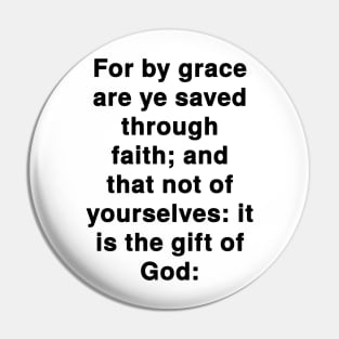 Ephesians 2:8  KJV Bible Verse Typography Pin