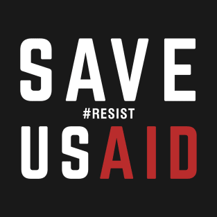 SAVE USAID Protest Slogan T-Shirt