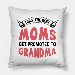 Only the best moms get promoted to grandma Pillow