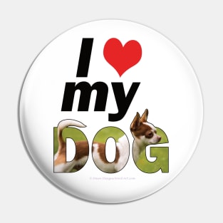 I love (heart) my dog - Chihuahua oil painting word art Pin