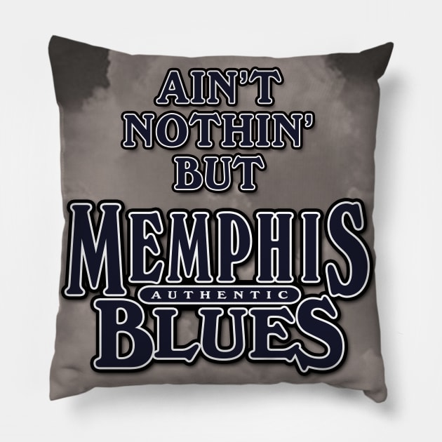 Ain't Nothin' But Authentic - Memphis Blues Pillow by PLAYDIGITAL2020