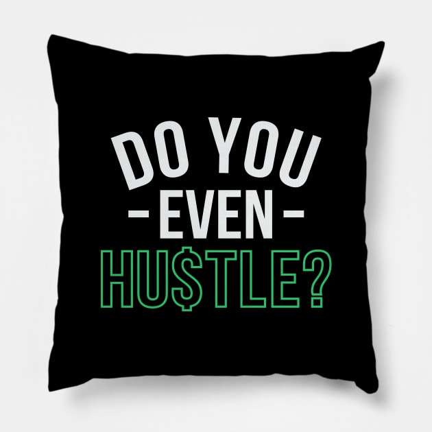 Do You Even Hustle? Pillow by Locind