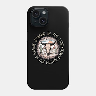 Be Strong In The Lord And In His Mighty Power Sand Deserts Leopard Bull Phone Case