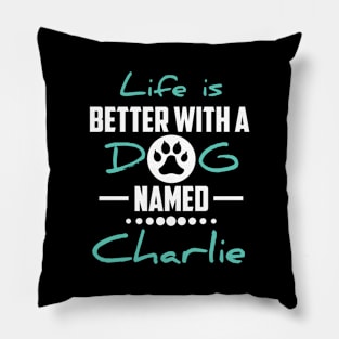 Life Is Better With A Dog Named Charlie Pillow