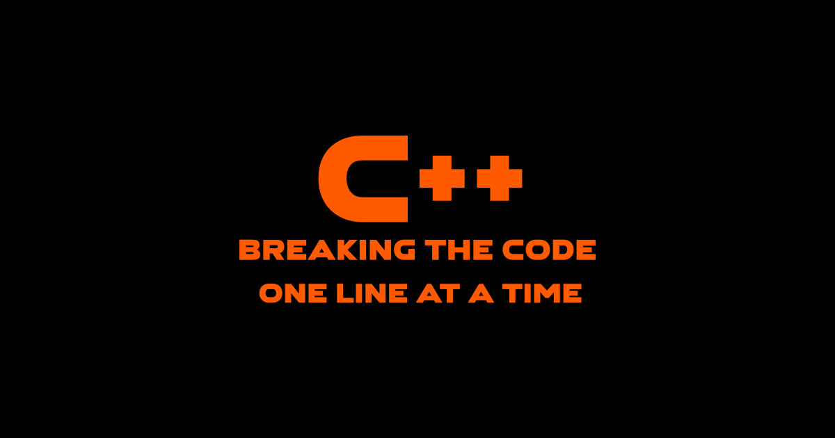 C++ Breaking The Code One Line At A Time Programming - Programming ...
