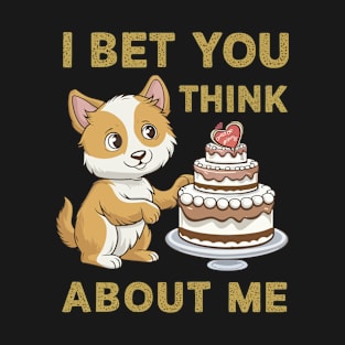 I Bet You Think About Me T-Shirt