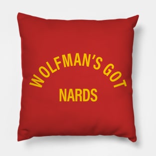 Wolfman's Got Nards Pillow