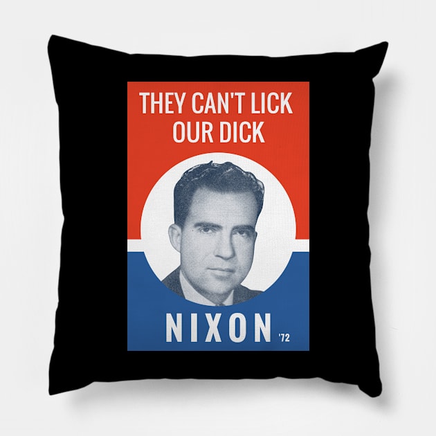 They Can't Lick Our Dick - Nixon Election Pillow by warishellstore
