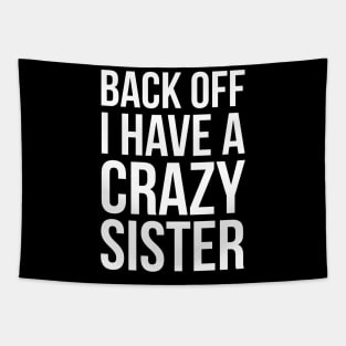 Back Off I Have A Crazy Sister Tapestry