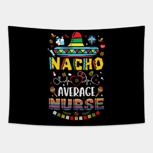 Nacho Average Nurse Nursing Cinco De Mayo Fiesta Mexican Tapestry