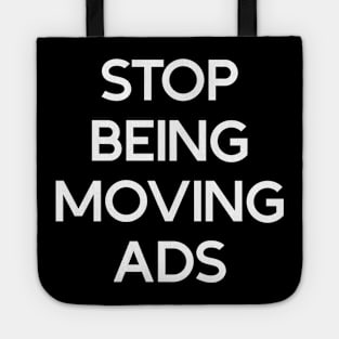 Stop being moving ads Tote