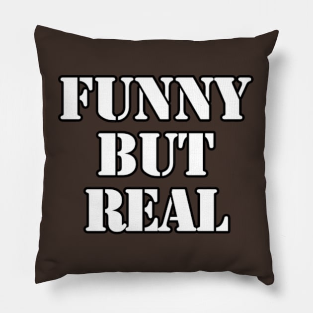 funny but real Pillow by coralwire