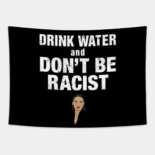 Drink Water And Don’t Be A Racist Tapestry