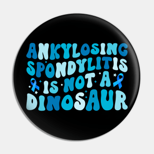 Ankylosing Spondylitis Is Not A Dinosaur Ankylosing Spondylitis Awareness Pin