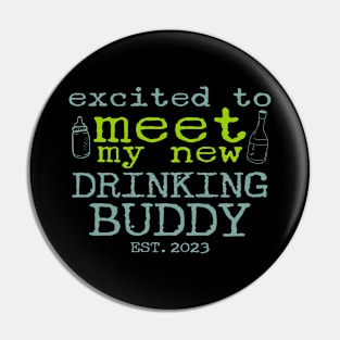 Excited to Meet My New Drinking Buddy Est. 2023 Funny Pregnancy Announcement Gift Pin