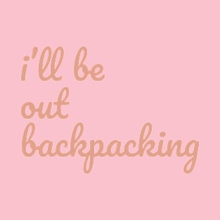 I'll be out backpacking T-Shirt