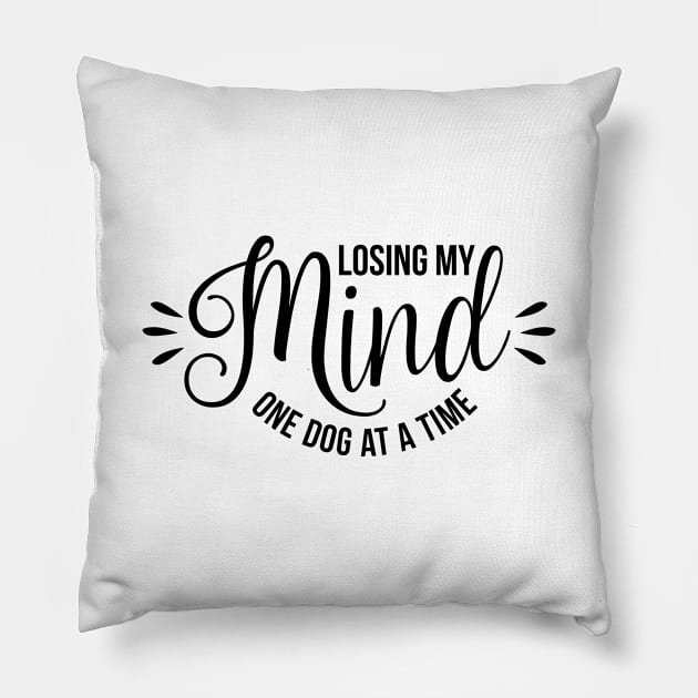 Losing my mind one dog at a time - funny dog quotes Pillow by podartist