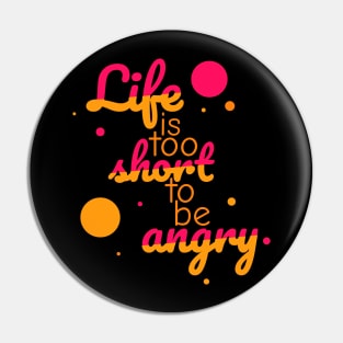 Life is too short to be angry - grapefruit Pin