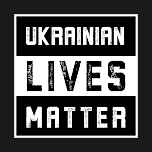 Ukrainian Lives Matter T-Shirt