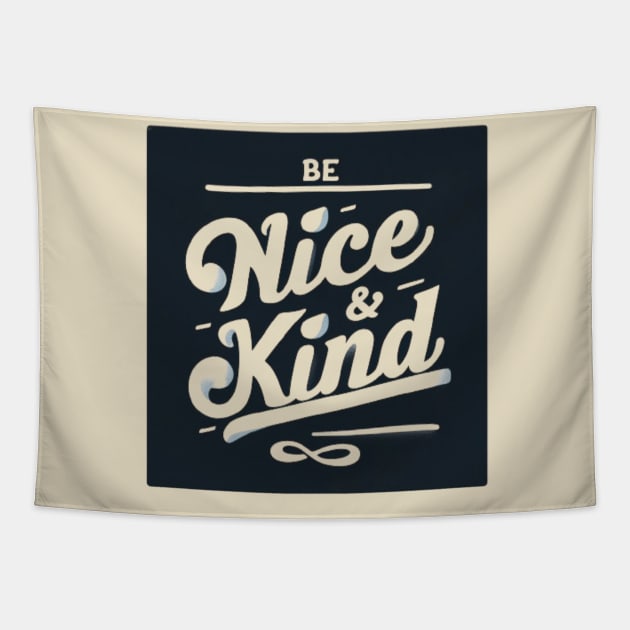 BE NICE AND KIND Tapestry by Imaginate