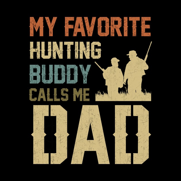 My Favorite Hunting Buddy Calls Me Dad by Rojio