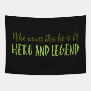 Who wears this he is a hero and legend Tapestry