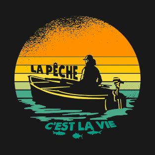 La Pêche C'est la Vie, idee cadeau papa pêcheur T-Shirt