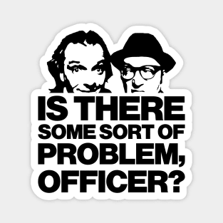 'Is There Some Sort Of Problem, Officer?' Funny Bottom Design Magnet