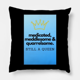 Still a queen Pillow